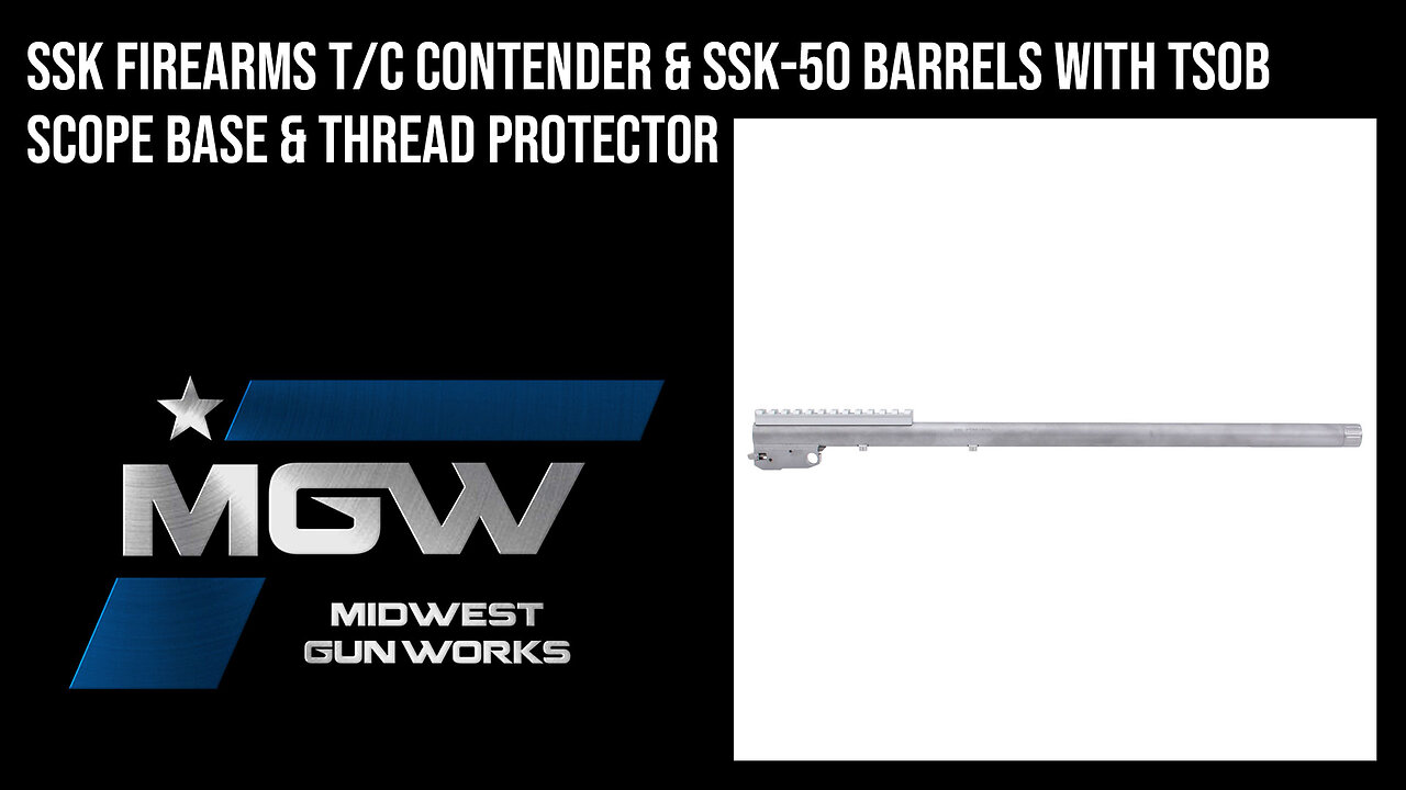 SSK Firearms T/C Contender & SSK-50 Barrels w/ TSOB Scope Base & Thread Protector