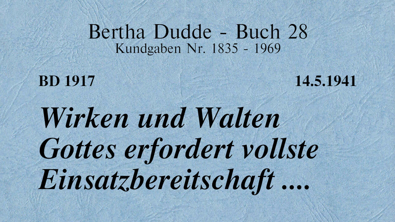 BD 1917 - WIRKEN UND WALTEN GOTTES ERFORDERT VOLLSTE EINSATZBEREITSCHAFT ....