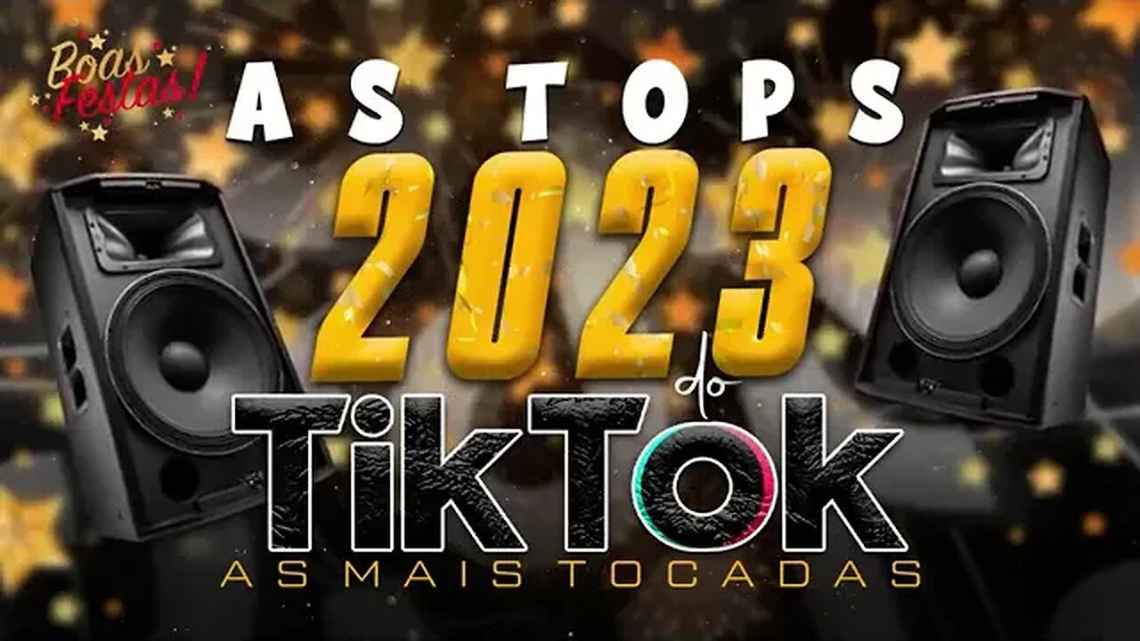 AS TOPS DO TIKTOK 2023 - SELEÇÃO HITS DO TIK TOK 2023 - AS MUSICAS MAIS TOCADAS DO TIK TOK 2023