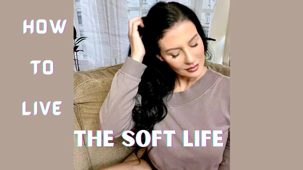 A REALISTIC Guide to living a SOFTER LIFE *how to get your life back*