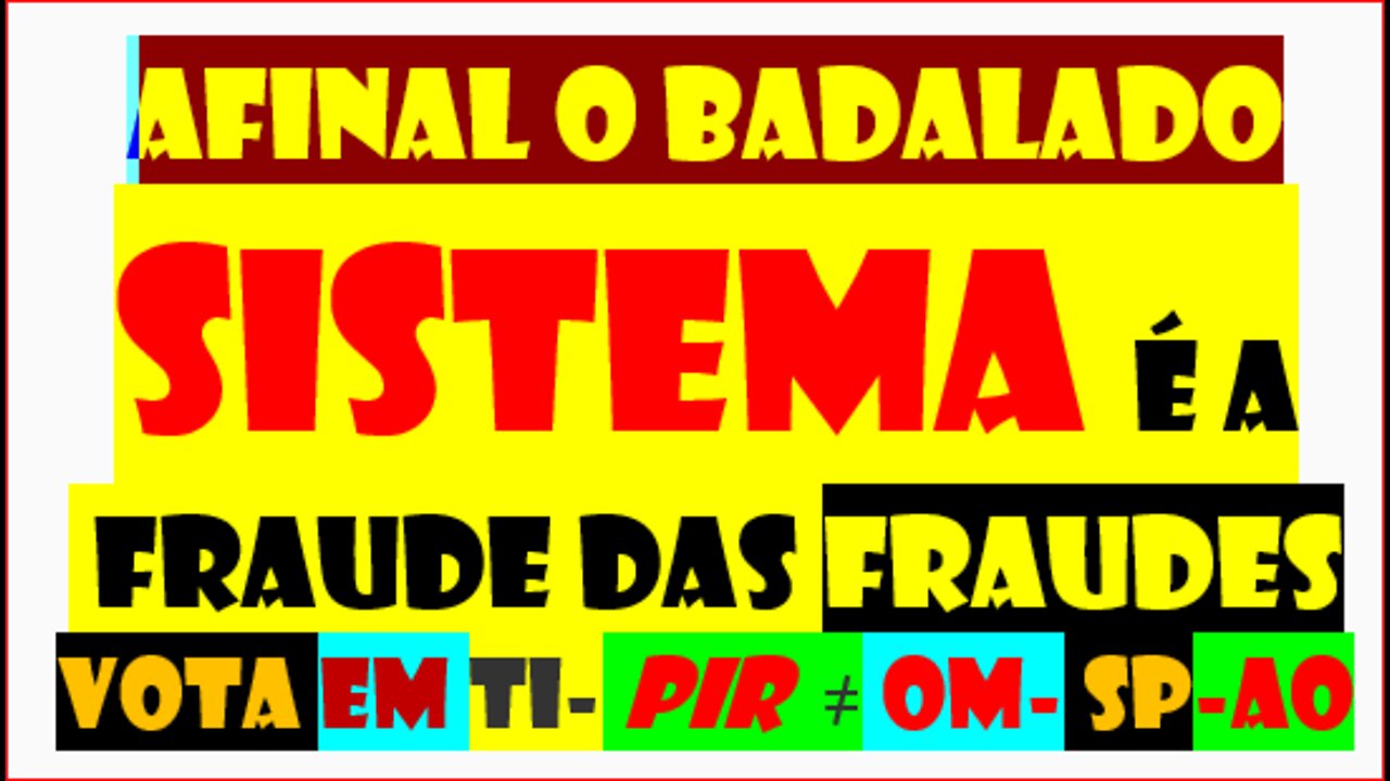 SISTEMA FRAUDE DAS FRAUDES SE APLAUDES ANDAS NA MAMA politics-political