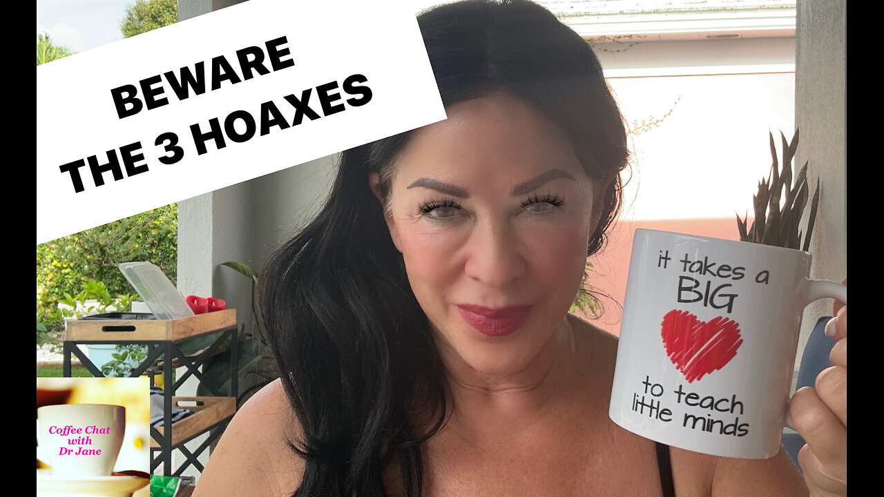 BEWARE THE 3 HOAXES! Dr. Jane Ruby