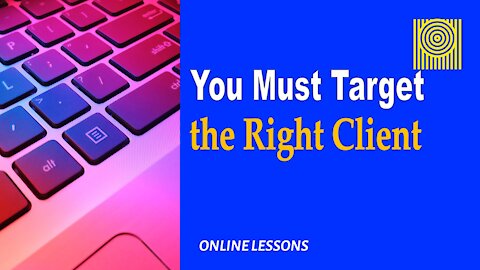 You Must Target the Right Client