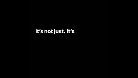 It's Just...