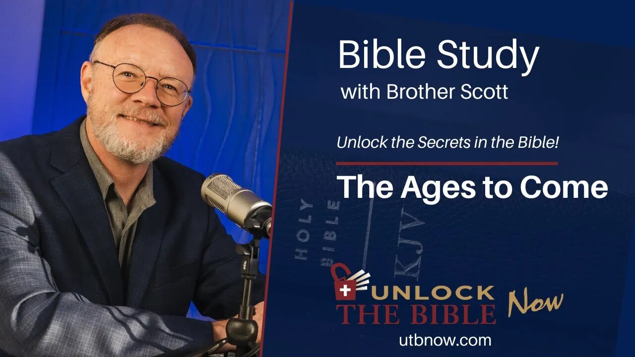 Unlock the Bible Now - The Ages to Come