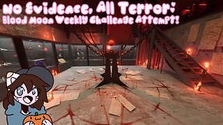 No Evidence, All Terror: Blood Moon Weekly Challenge Attempt!