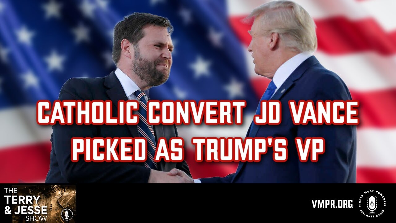 16 Jul 24, The Terry & Jesse Show: Catholic Convert JD Vance Picked As Trump's VP