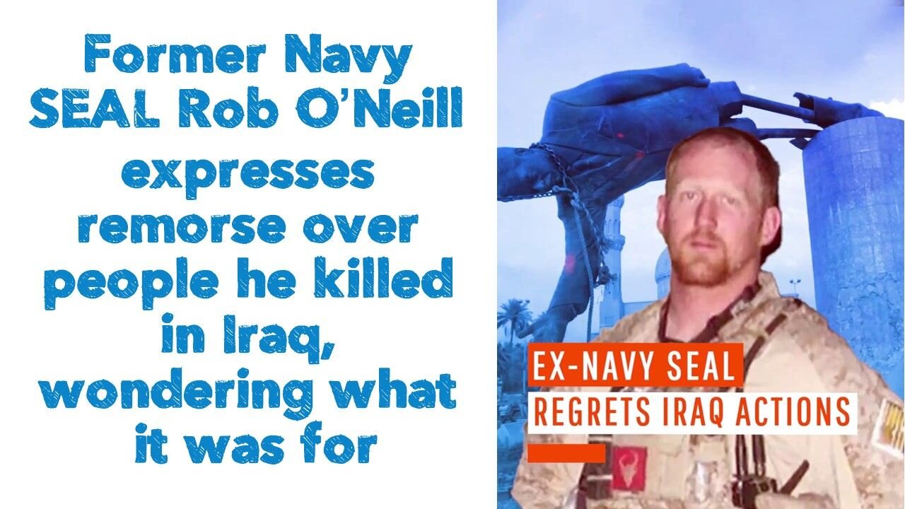 Former Navy SEAL Rob O’Neill expresses remorse over people he killed in Iraq