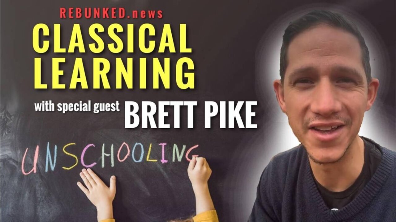 Rebunked #061 | Brett Pike | Classical Learning / Unschooling