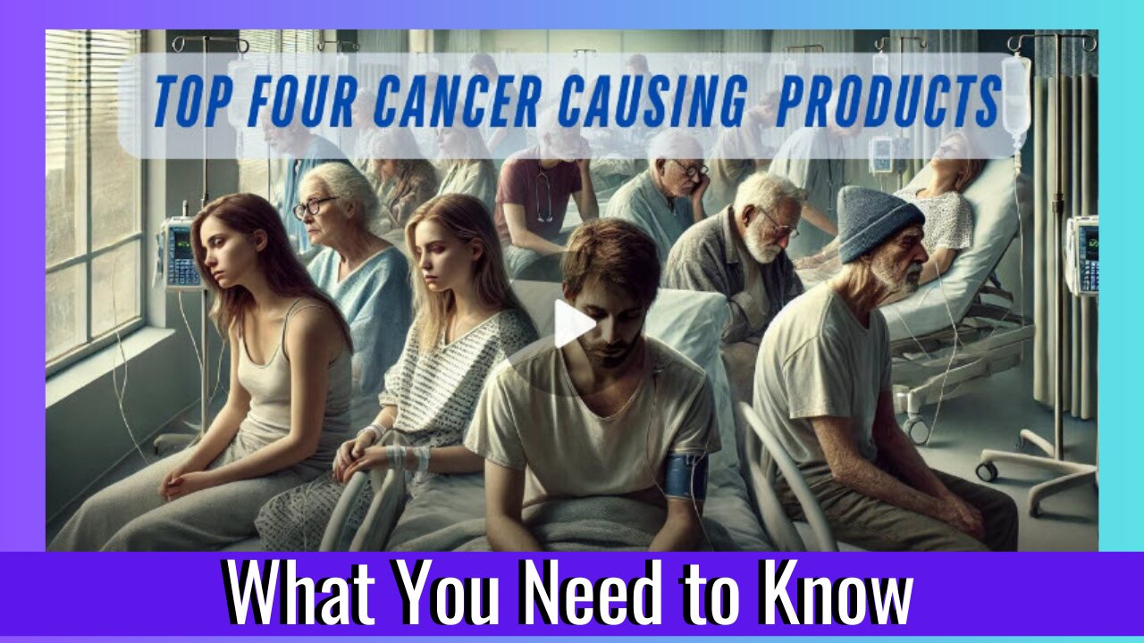 The Top Four Products Linked to Cancer!