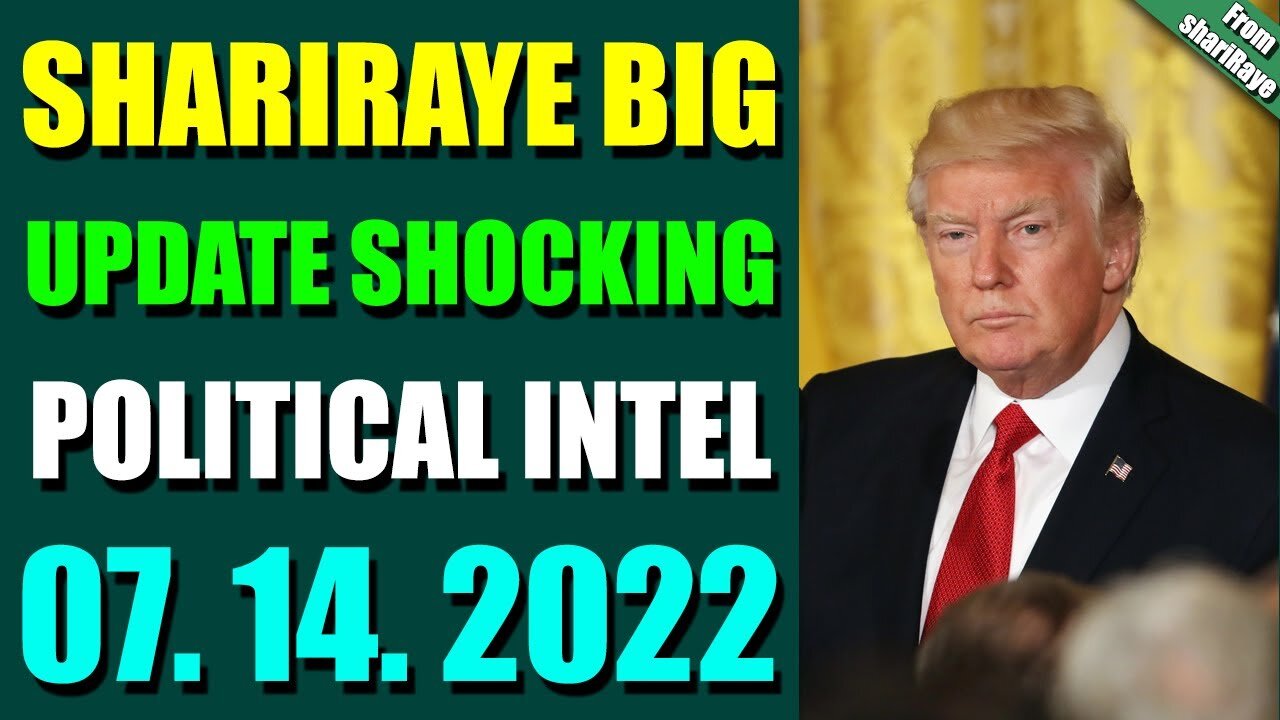 SHARIRAYE BIG UPDATE SHOCKING POLITICAL INTEL OF TODAY'S JULY 14, 2022