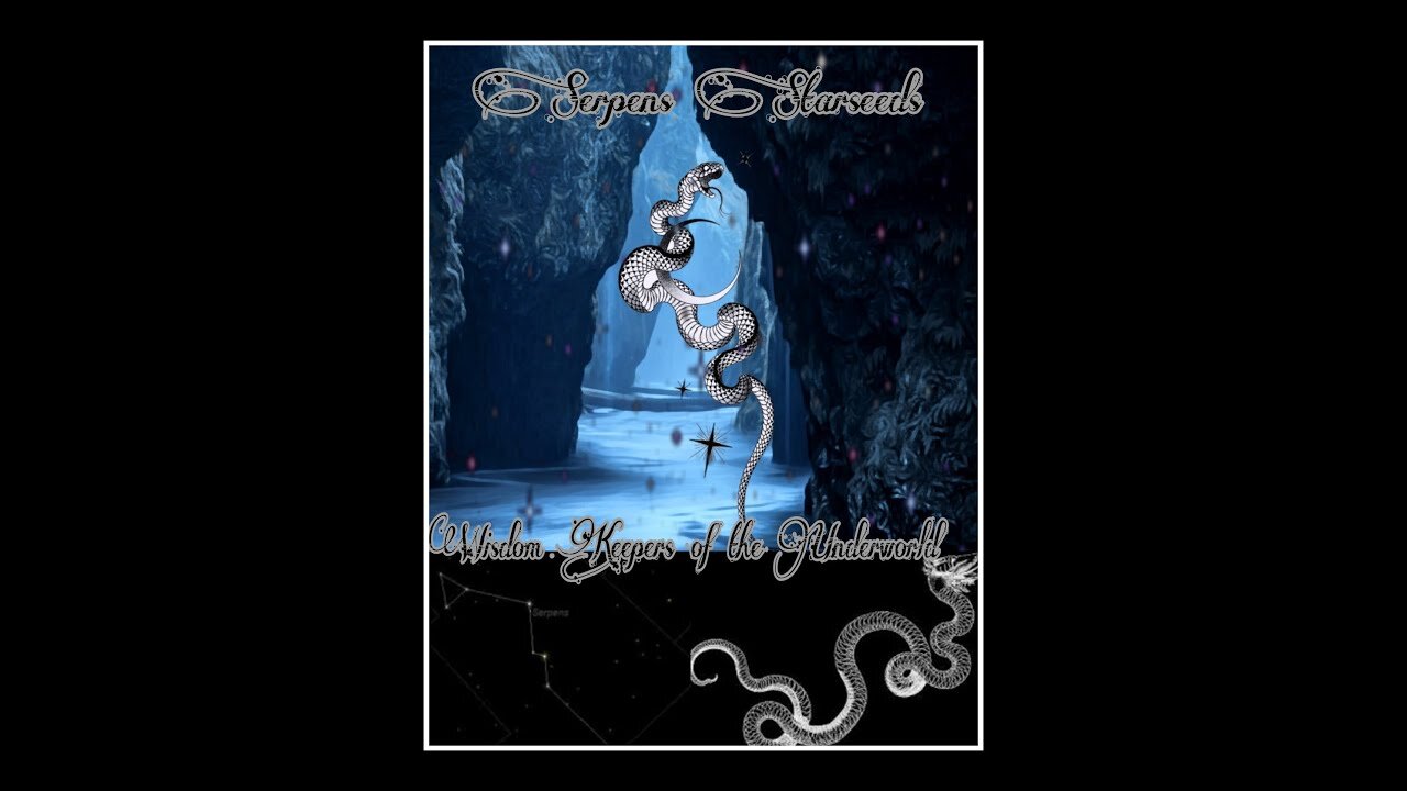 SERPENS STARSEEDS: WISDOM KEEPERS OF THE UNDERWORLD