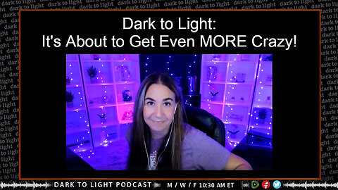 Dark to Light: It's About to Get Even MORE Crazy!