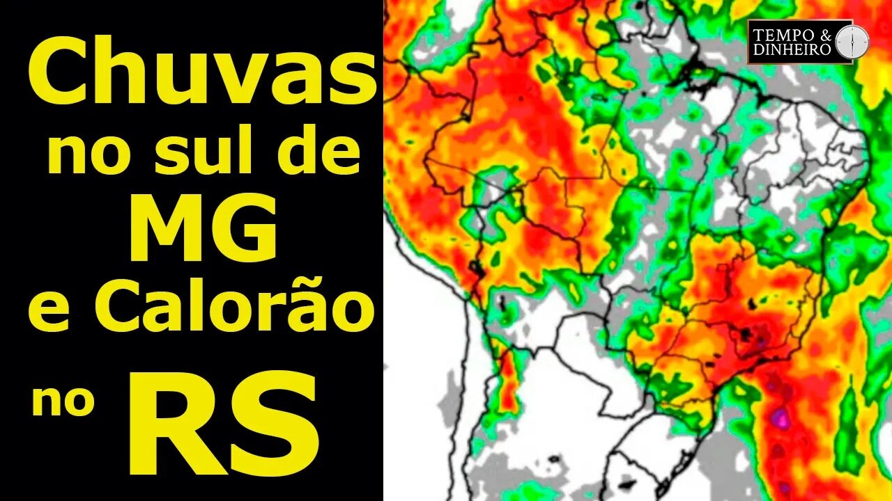 Chuvas intensas no sul de MG e Calorão no RS