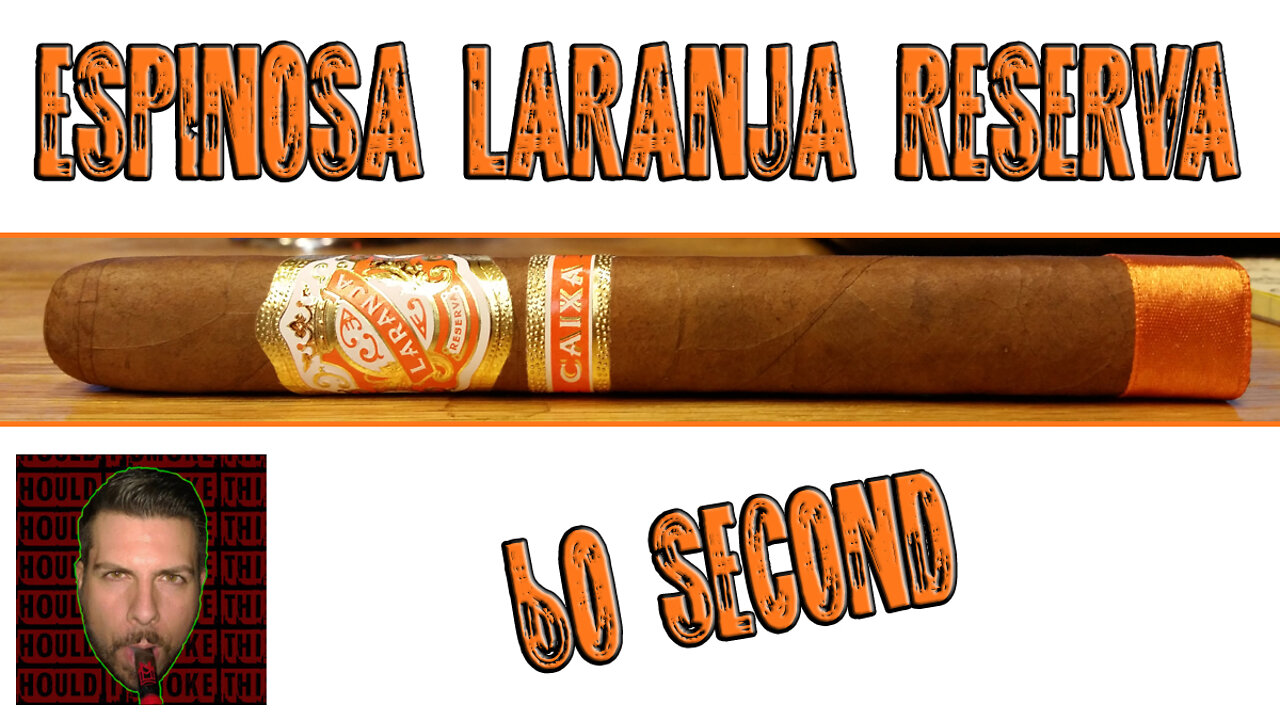 60 SECOND CIGAR REVIEW - Espinosa Laranja Reserva