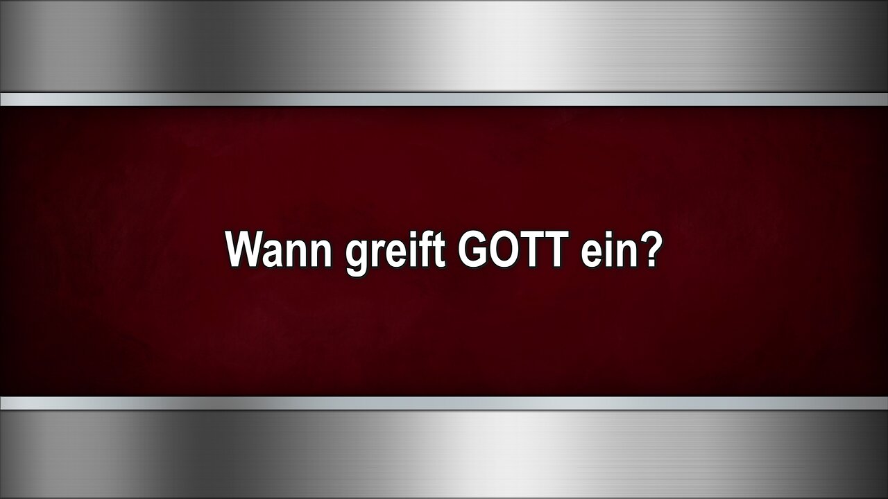 Wann greift GOTT ein?