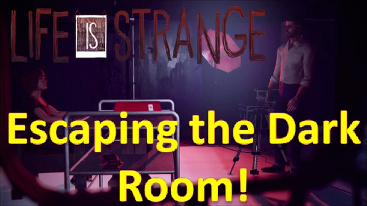 Life is Strange Episode 5 Polarized Part 1 - Escaping the Dark Room and the Easy Victory?