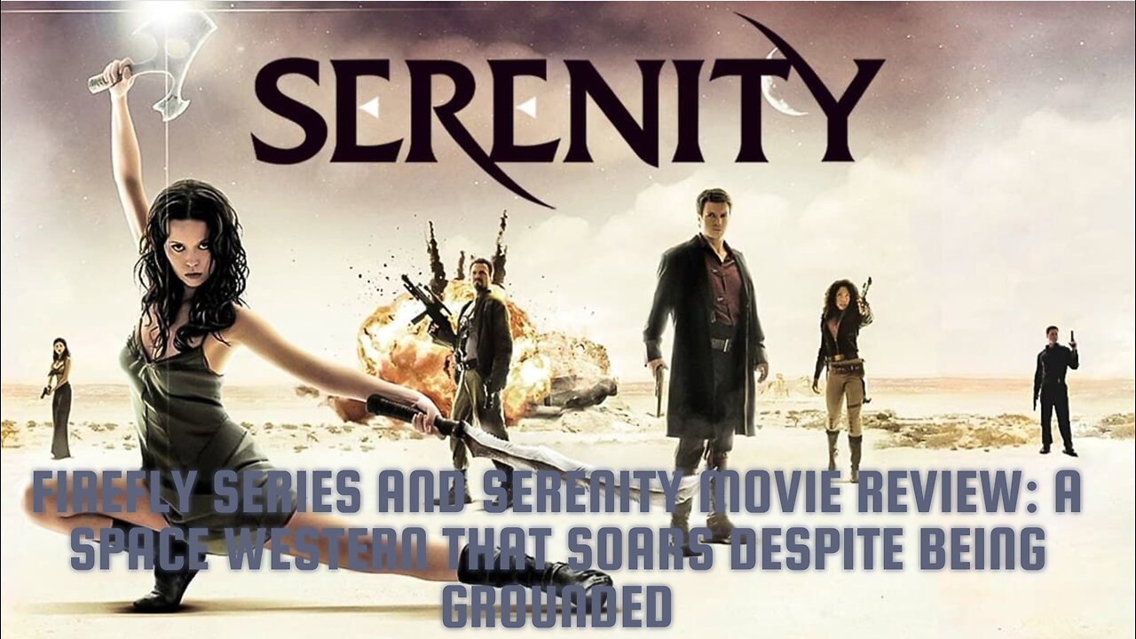 Firefly Series and Serenity Movie Review: A Space Western That Soars Despite Being Grounded