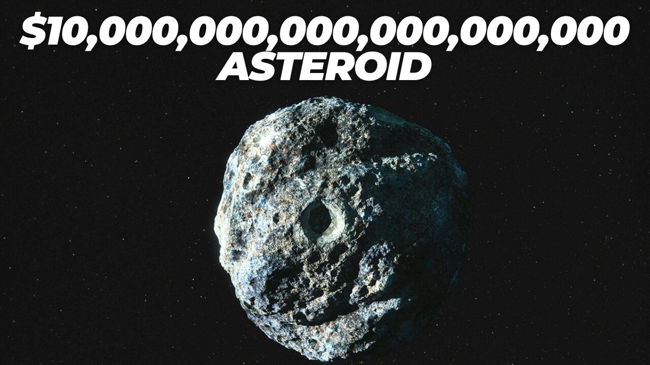 This Asteroid is Worth $10,000,000,000,000,000,000 Dollars!