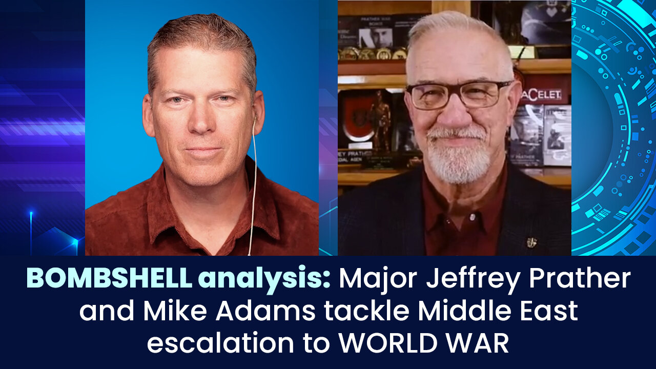 BOMBSHELL analysis: Major Jeffrey Prather and Mike Adams tackle Middle East escalation to WORLD WAR