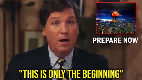 Tucker Carlson: "Most people have no clue what we just started..." PREPARE NOW