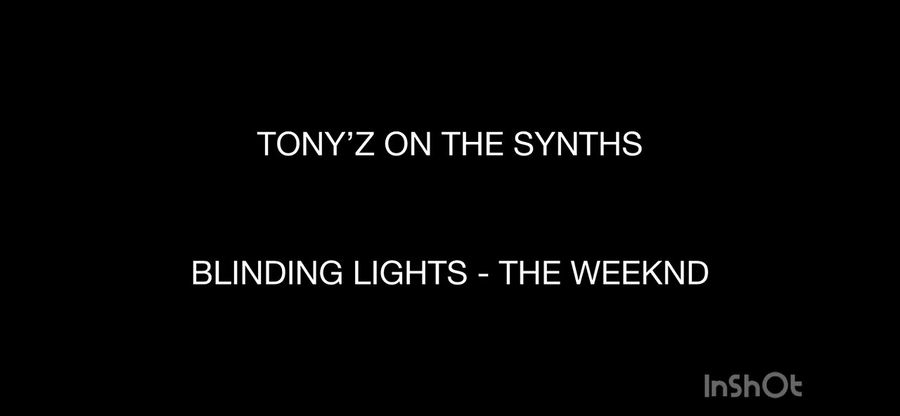 TONY’Z ON THE SYNTHS - BLINDING LIGHTS (THE WEEKND)