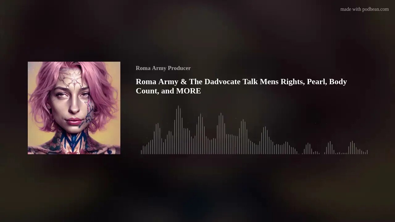 Roma Army & The Dadvocate Talk Mens Rights, Pearl, Body Count, and MORE