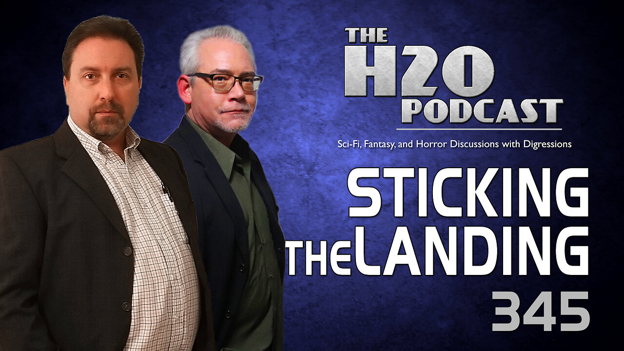 The H2O Podcast 345: Sticking The Landing