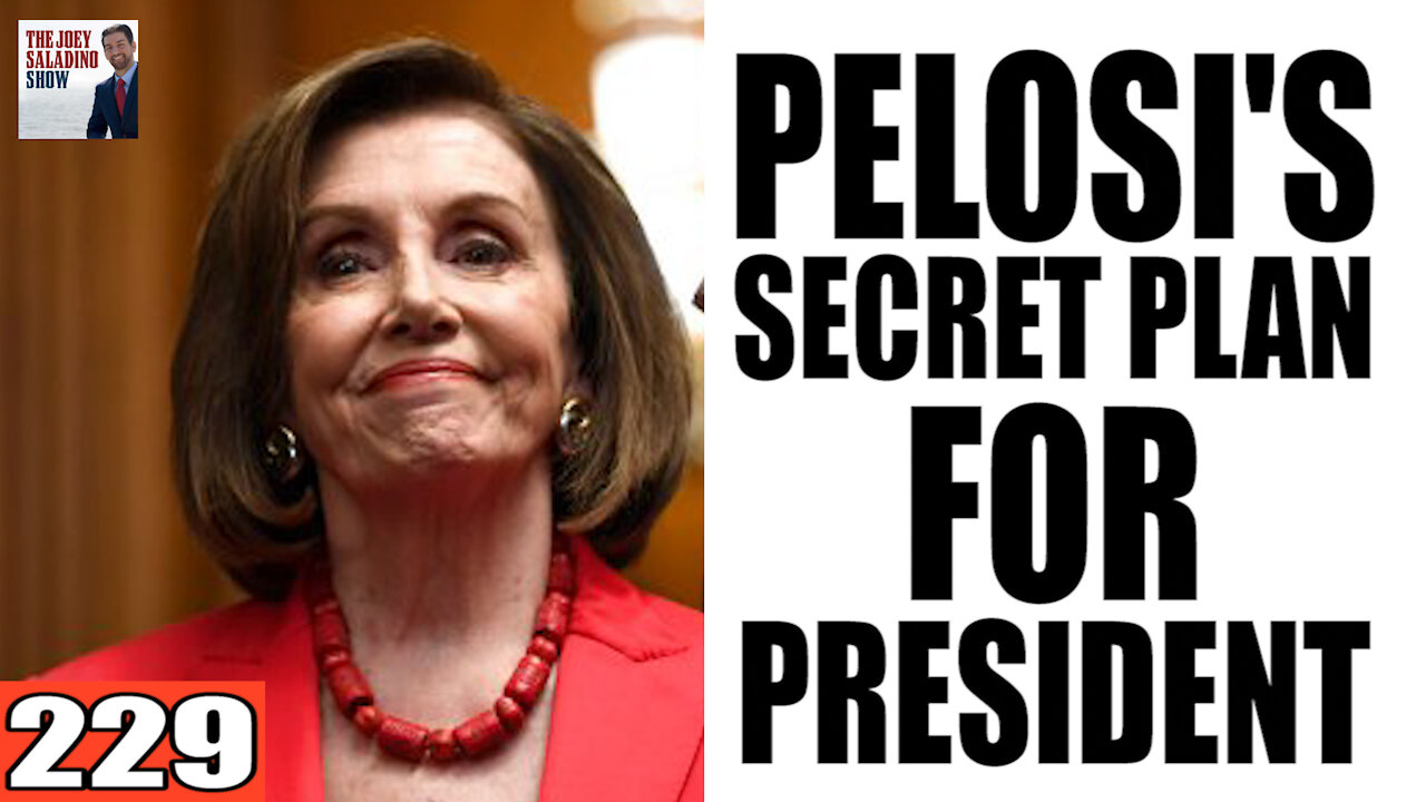 229. Pelosi's SECRET PLAN for President!