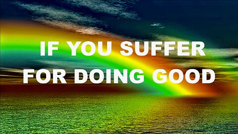 If You Suffer for Doing Good. 1Peter 2: 19-25