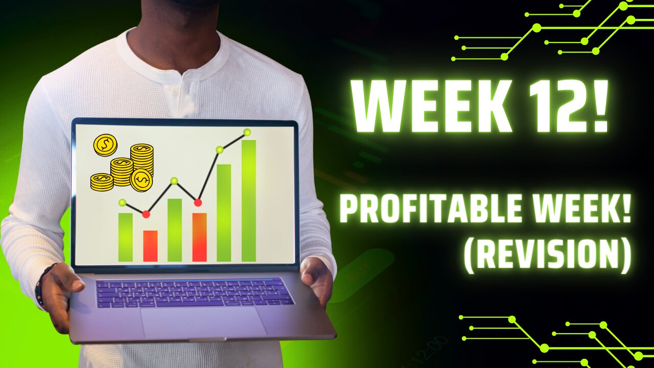 3rd Week Profitable in A Row.... (Week 12 Revision)