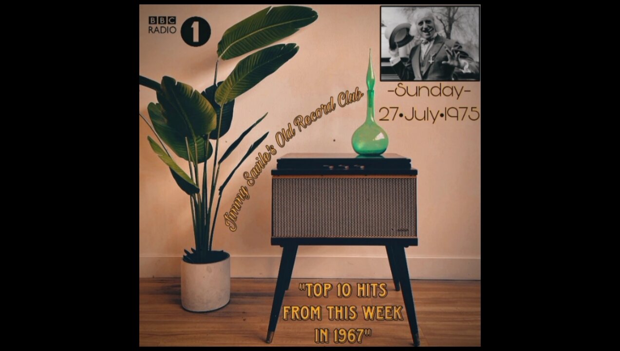 "Jimmy Savile's Old Record Club" 27 July, 1975 • BBC Radio 1 "Top 10: This Week in '67!"