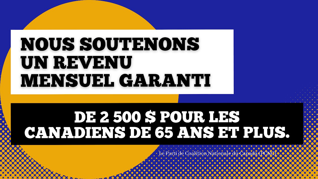 Nous soutenons un revenu mensuel garanti de 2 500 $ pour les canadiens de 65 ans et plus.