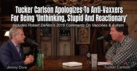 Tucker Carlson Apologizes To Anti-Vaxxers For Being 'Unthinking, Stupid And Reactionary'