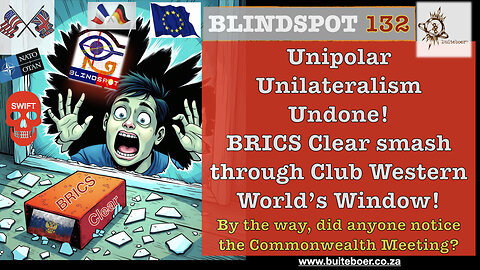 Blindspot 132 Unipolar Unilateralism Undone! BRICS through Club Western World’s Windows