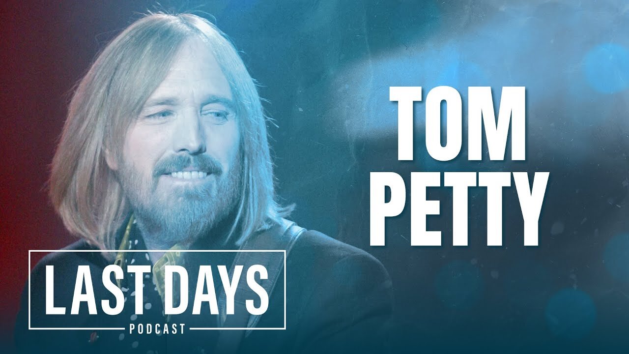 Tom Petty | Last Days Podcast