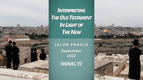 Interpreting The Old Testament in Light of The New - Jacob Prasch