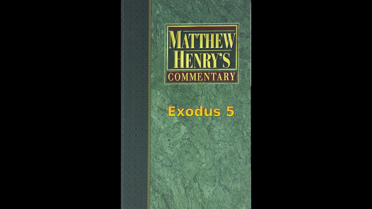 Matthew Henry's Commentary on the Whole Bible. Audio produced by Irv Risch. Exodus Chapter 5