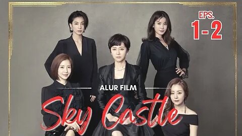 SKY CASTLE EPISODE 1-2 (ALUR FILM)