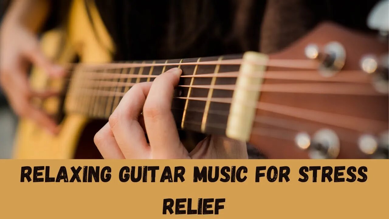 Relaxing Guitar Music for Stress Relief