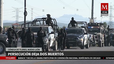 Persecución en Ciénega de Flores termina con dos sospechosos muertos y dos cómplices detenidos