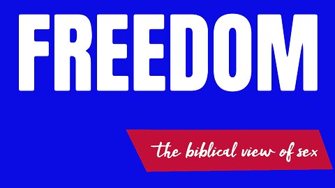 The truth about sexual freedom in the Bible