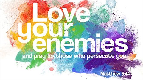 Love Your Enemies