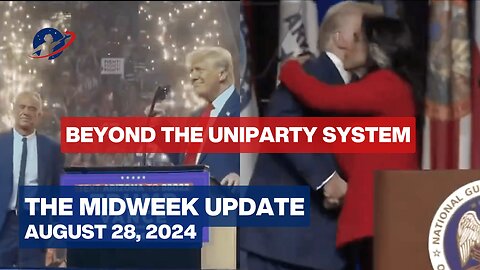 The Midweek Update - End of the Globalists' Uniparty - August 28, 2024