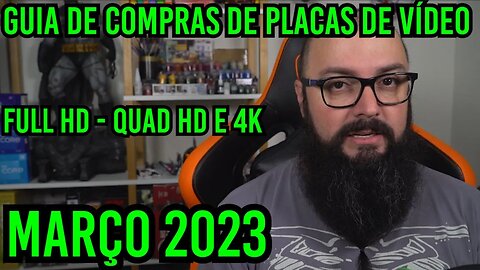 Guia de Compras de GPUS - Março 2023 !