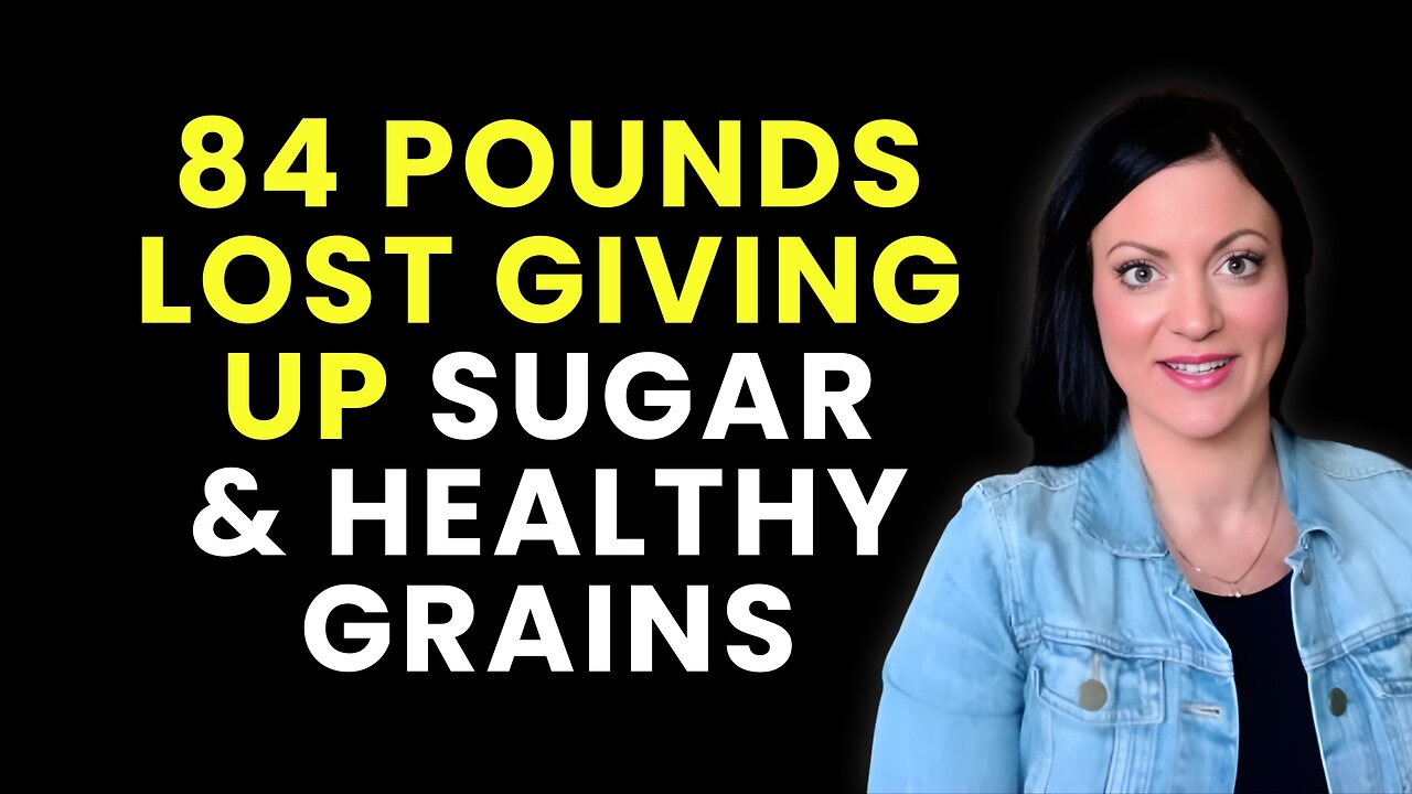 84 Pounds Lost Giving up Sugar and Healthy Grains