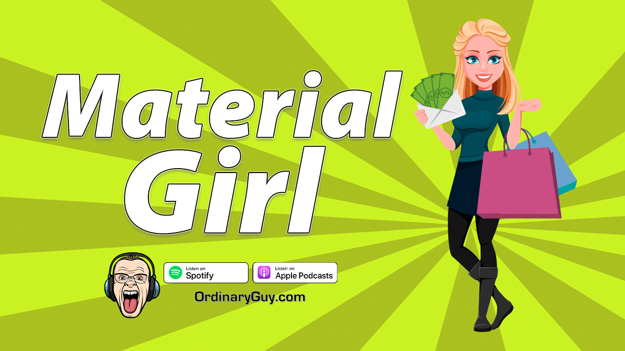 Material Girl | Ordinary Guy Podcast