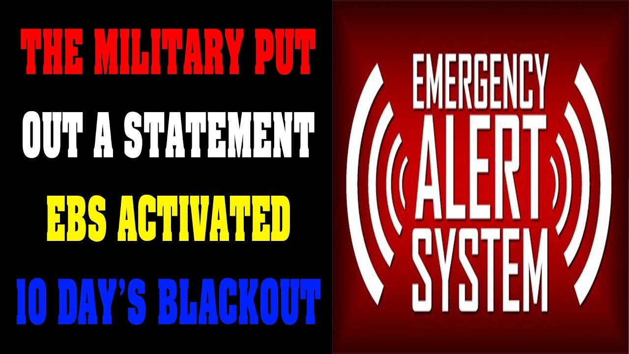 BIG NEWS UPDATE! THE MILITARY PUT OUT A STATEMENT E.B.S ACTIVATED - 10 DAY'S BLACKOUT!