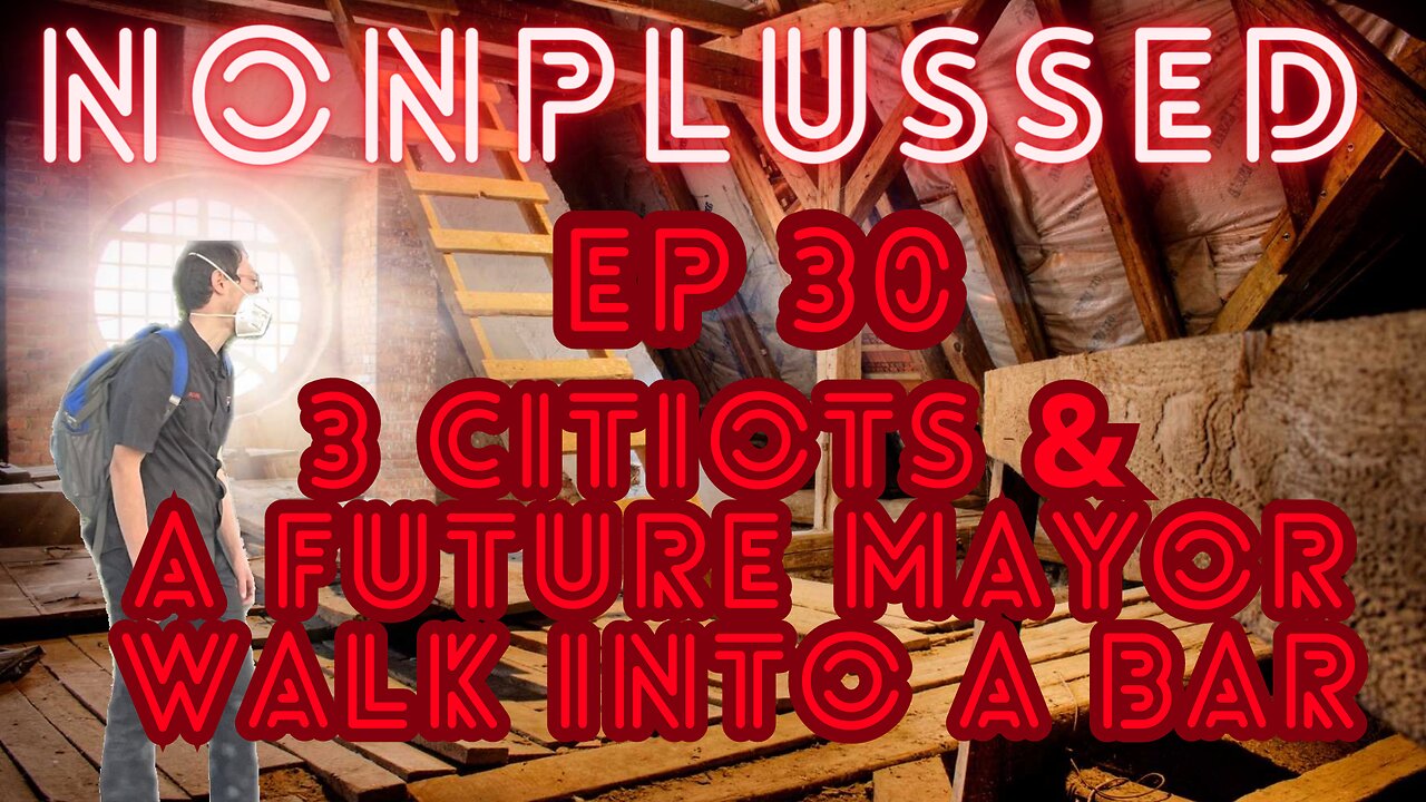 Ep30: 3 Citiots & A Future Mayor Walk Into A Bar