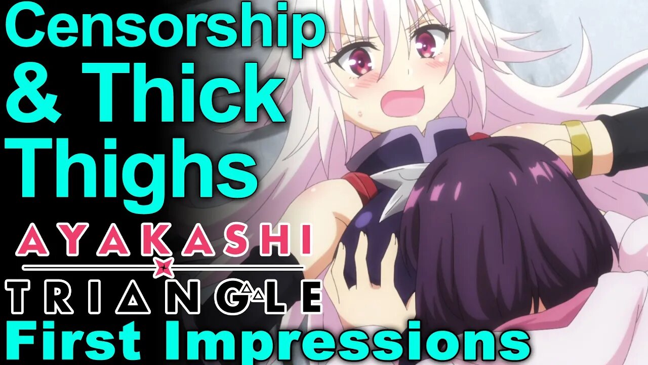 Thick Thighs and Censorship! - Ayakashi Triangle First Impressions!